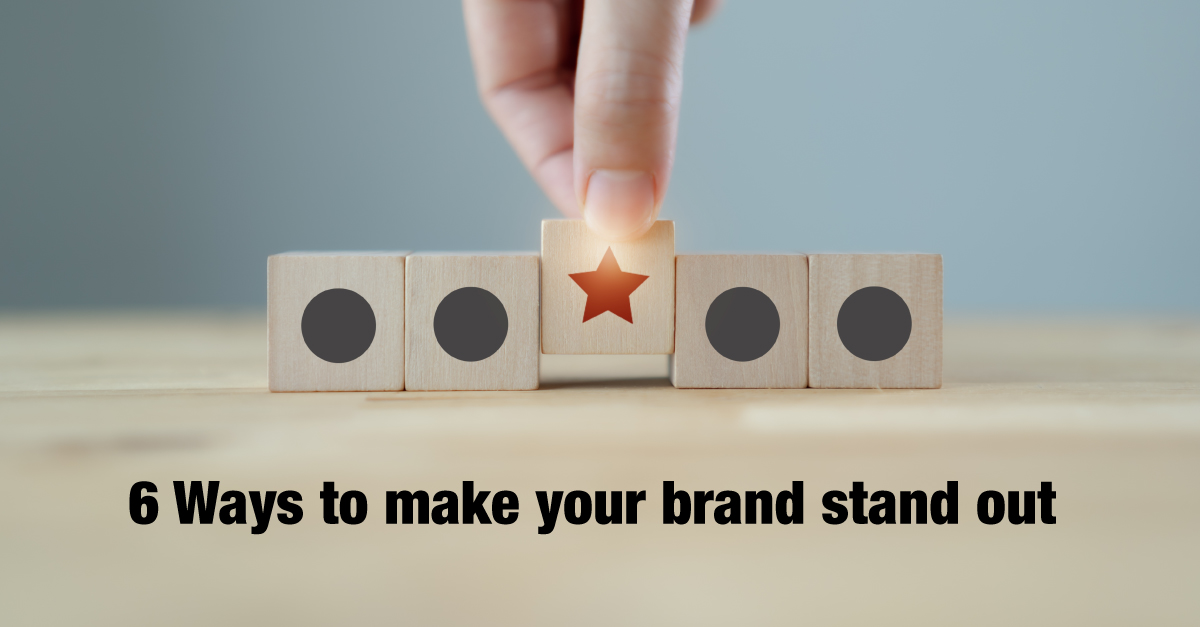 6 Ways to make your brand stand out 
