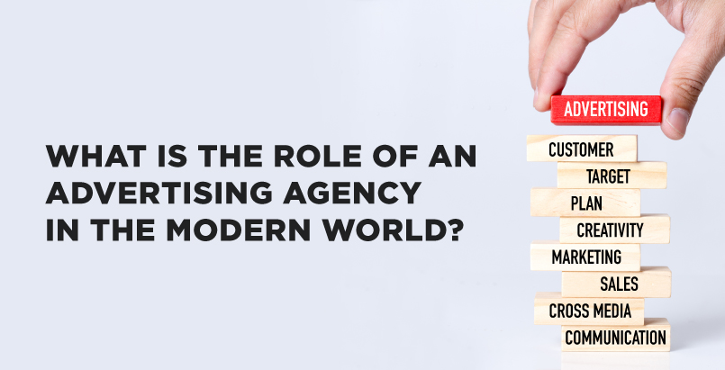Role Of An Advertising Agency In The Modern World